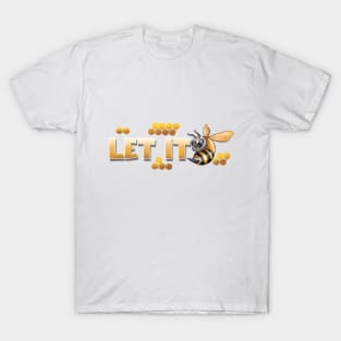 Let it bee T-Shirt